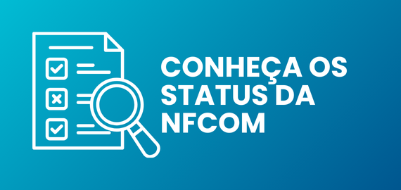 Conheça os status da NFCom!
